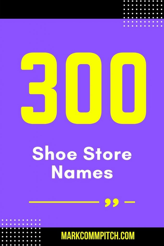300 Best Clever And Creative Shoe Store Names